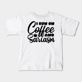 I run on coffee and sarcasm Kids T-Shirt